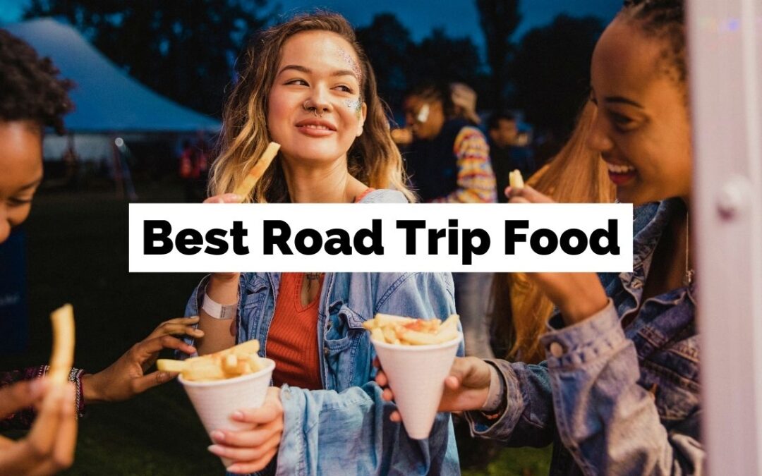 The Ultimate Road Trip Food List: 50 Scrumptious Travel Snacks